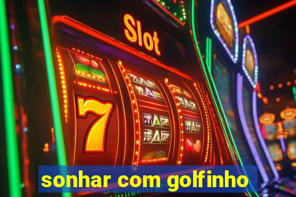 sonhar com golfinho